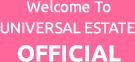 Welcome to UNIVERSAL ESTATE OFFICIAL